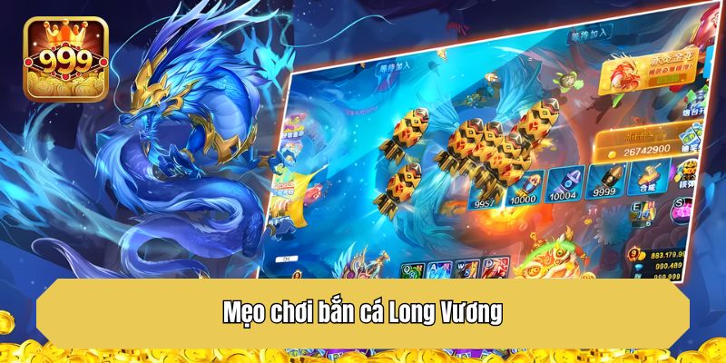 Mẹo chơi bắn cá Long Vương